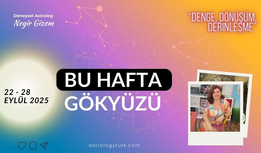 HAFTALIK GÖKYÜZÜ YORUMU
